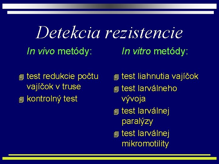 Detekcia rezistencie In vivo metódy: test redukcie počtu vajíčok v truse 4 kontrolný test