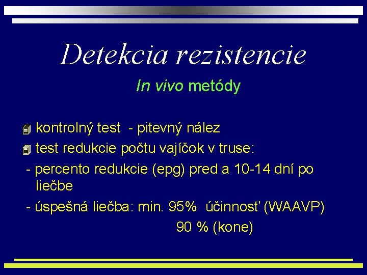 Detekcia rezistencie In vivo metódy kontrolný test - pitevný nález 4 test redukcie počtu