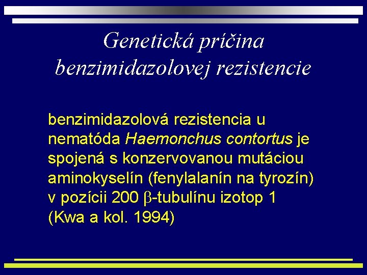 Genetická príčina benzimidazolovej rezistencie benzimidazolová rezistencia u nematóda Haemonchus contortus je spojená s konzervovanou