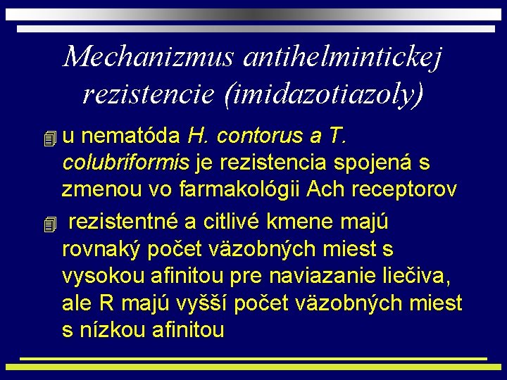 Mechanizmus antihelmintickej rezistencie (imidazotiazoly) 4 u nematóda H. contorus a T. colubriformis je rezistencia