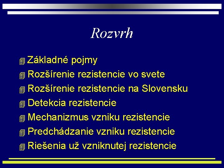 Rozvrh 4 Základné pojmy 4 Rozšírenie rezistencie vo svete 4 Rozšírenie rezistencie na Slovensku