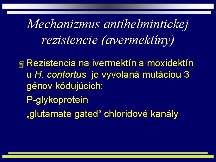 Mechanizmus antihelmintickej rezistencie (avermektíny) 4 Rezistencia na ivermektín a moxidektín u H. contortus je