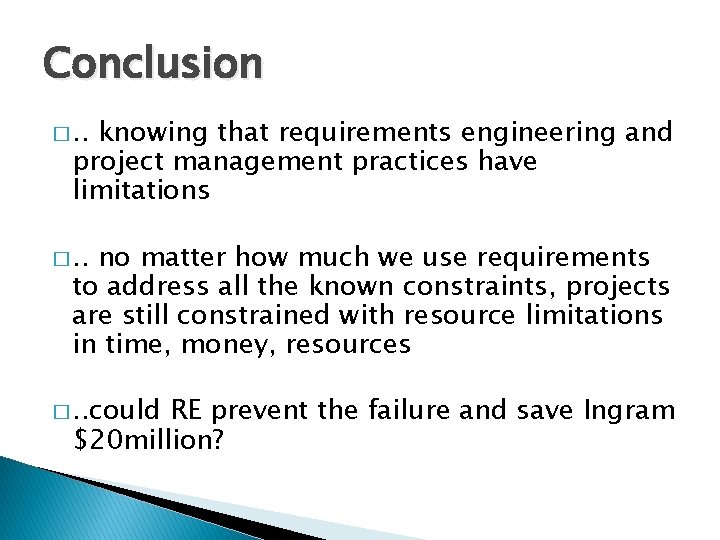 Conclusion �. . knowing that requirements engineering and project management practices have limitations �.