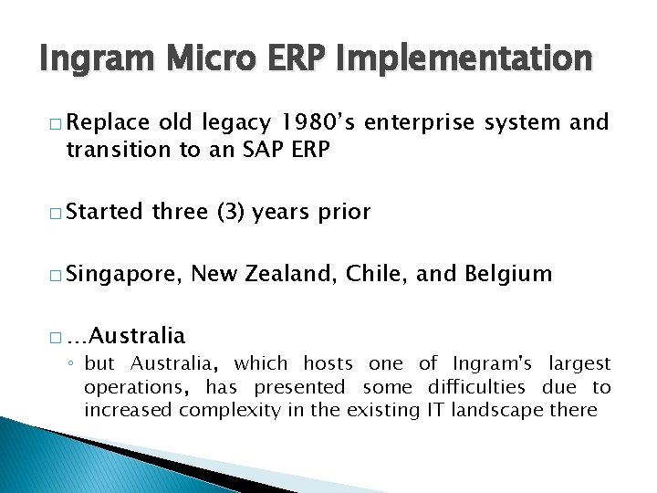 Ingram Micro ERP Implementation � Replace old legacy 1980’s enterprise system and transition to