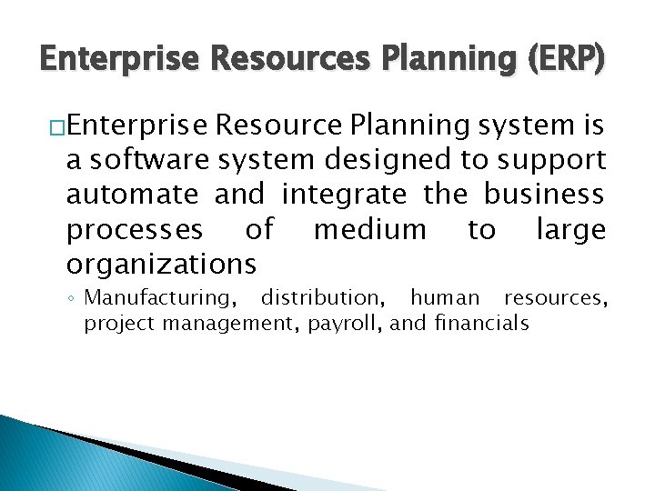 Enterprise Resources Planning (ERP) �Enterprise Resource Planning system is a software system designed to