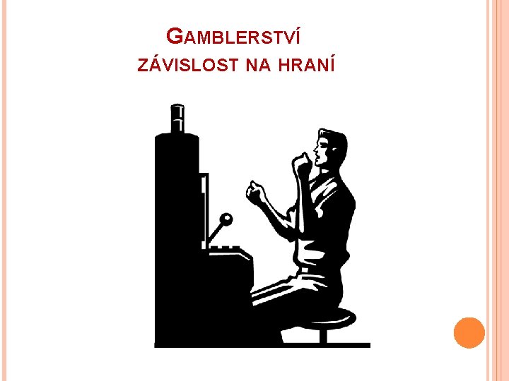 GAMBLERSTVÍ ZÁVISLOST NA HRANÍ 