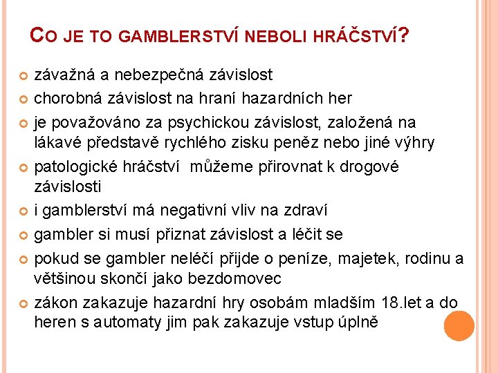 CO JE TO GAMBLERSTVÍ NEBOLI HRÁČSTVÍ? závažná a nebezpečná závislost chorobná závislost na hraní