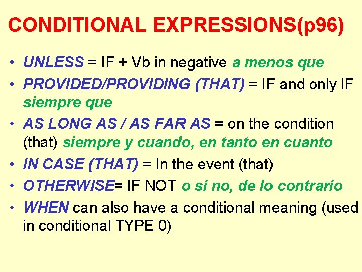 CONDITIONAL EXPRESSIONS(p 96) • UNLESS = IF + Vb in negative a menos que