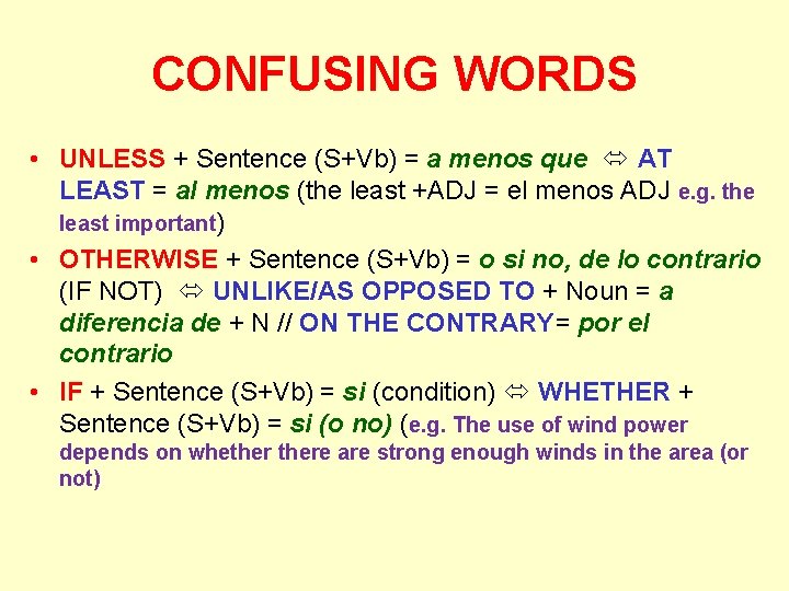 CONFUSING WORDS • UNLESS + Sentence (S+Vb) = a menos que AT LEAST =