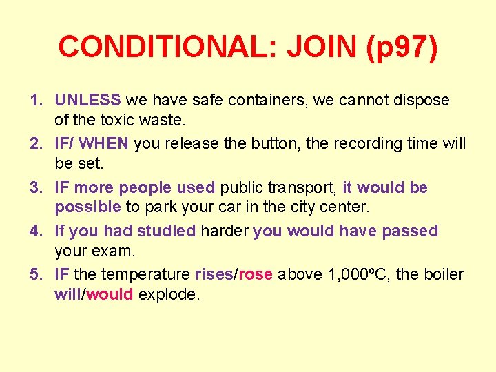 CONDITIONAL: JOIN (p 97) 1. UNLESS we have safe containers, we cannot dispose of