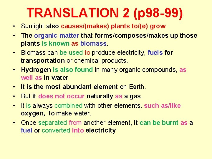 TRANSLATION 2 (p 98 -99) • Sunlight also causes/(makes) plants to/(ø) grow • The