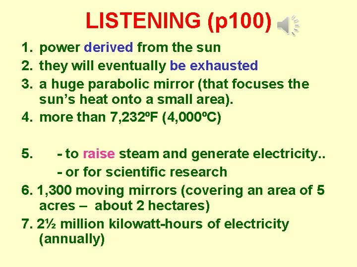 LISTENING (p 100) 1. power derived from the sun 2. they will eventually be