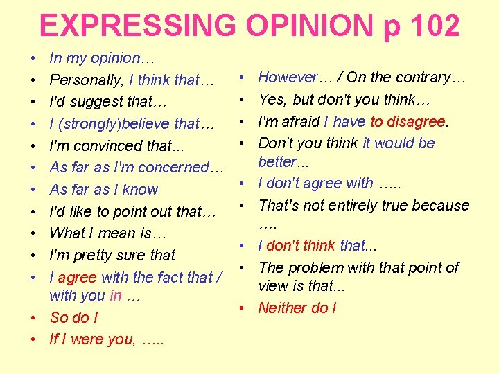 EXPRESSING OPINION p 102 • • • In my opinion… Personally, I think that…