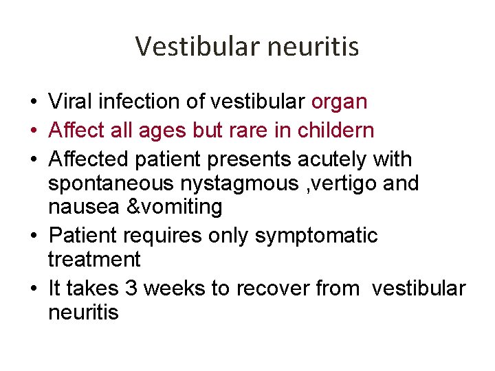 Vestibular neuritis • Viral infection of vestibular organ • Affect all ages but rare