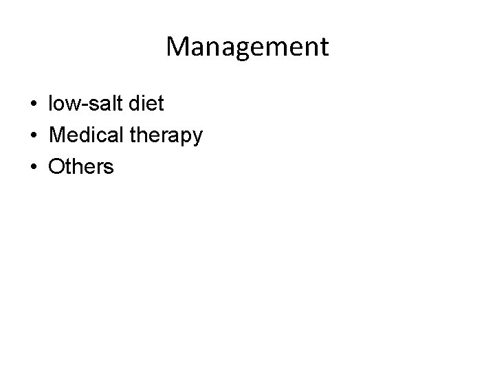 Management • low-salt diet • Medical therapy • Others 