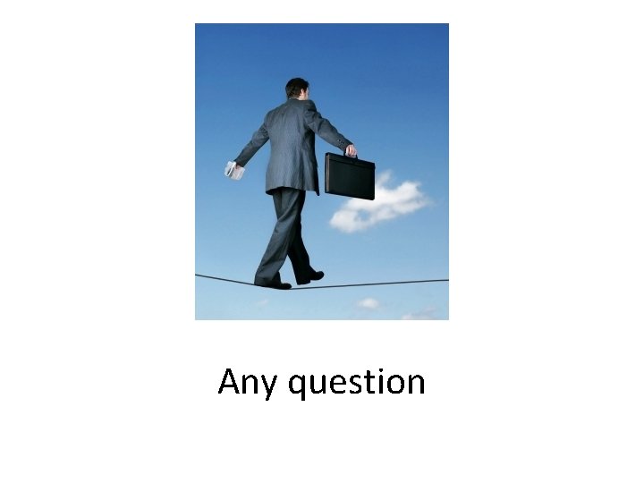 Any question 