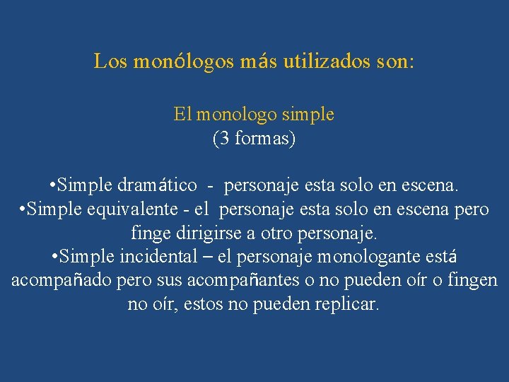 Los monólogos más utilizados son: El monologo simple (3 formas) • Simple dramático -