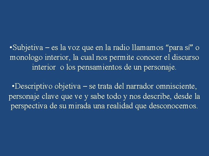  • Subjetiva – es la voz que en la radio llamamos “para sí”