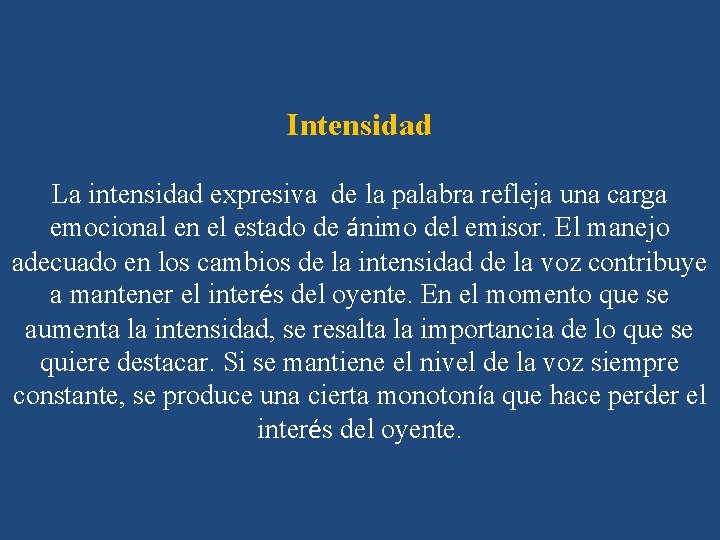 Intensidad La intensidad expresiva de la palabra refleja una carga emocional en el estado