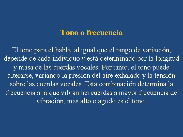 Tono o frecuencia El tono para el habla, al igual que el rango de