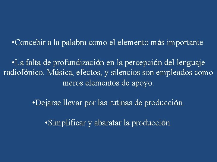  • Concebir a la palabra como el elemento más importante. • La falta