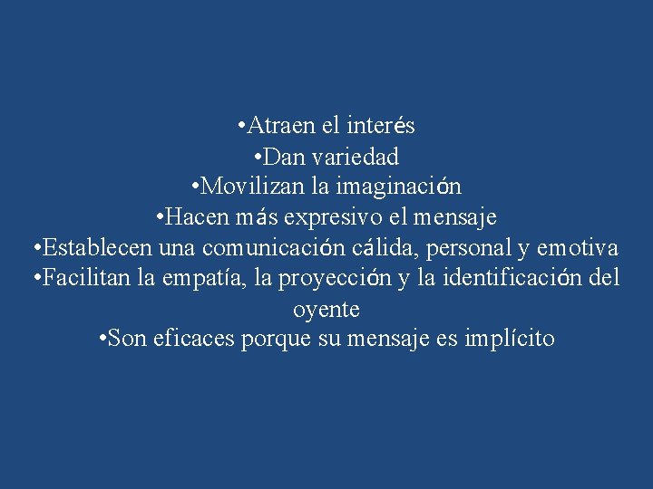  • Atraen el interés • Dan variedad • Movilizan la imaginación • Hacen