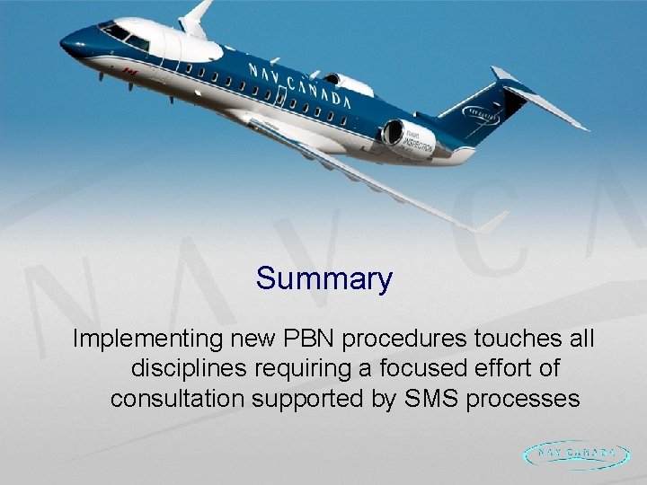 Summary Implementing new PBN procedures touches all disciplines requiring a focused effort of consultation