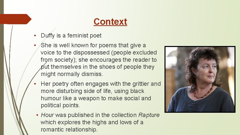 Context • Duffy is a feminist poet • She is well known for poems