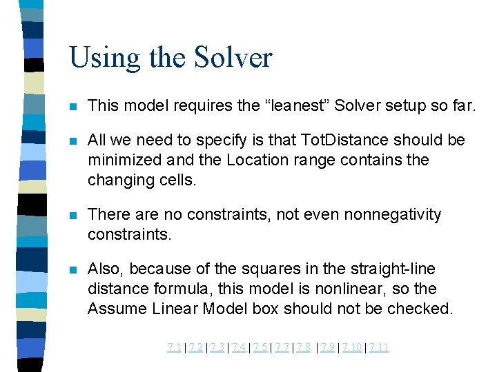 Using the Solver n This model requires the “leanest” Solver setup so far. n