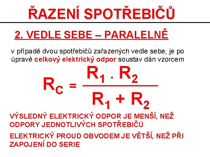 ŘAZENÍ SPOTŘEBIČŮ 2. VEDLE SEBE – PARALELNĚ v případě dvou spotřebičů zařazených vedle sebe,