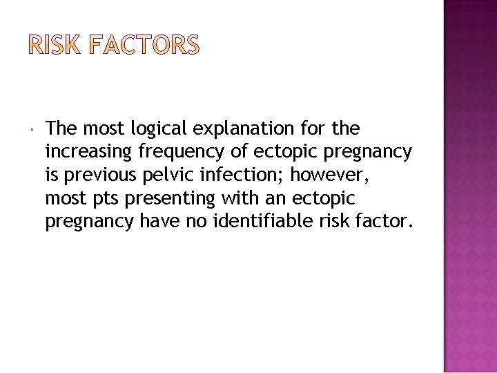  The most logical explanation for the increasing frequency of ectopic pregnancy is previous