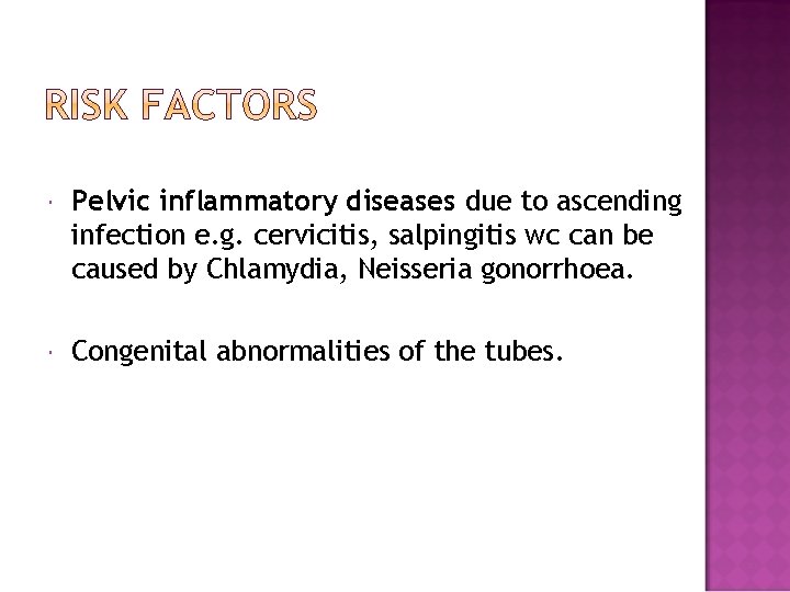  Pelvic inflammatory diseases due to ascending infection e. g. cervicitis, salpingitis wc can