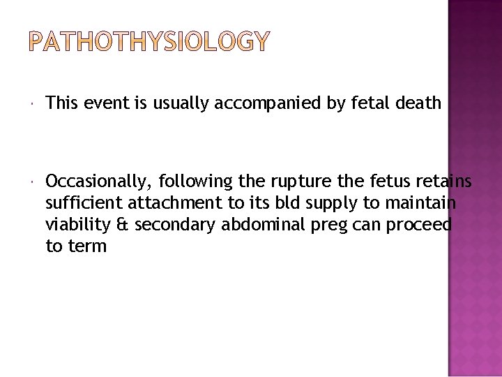  This event is usually accompanied by fetal death Occasionally, following the rupture the