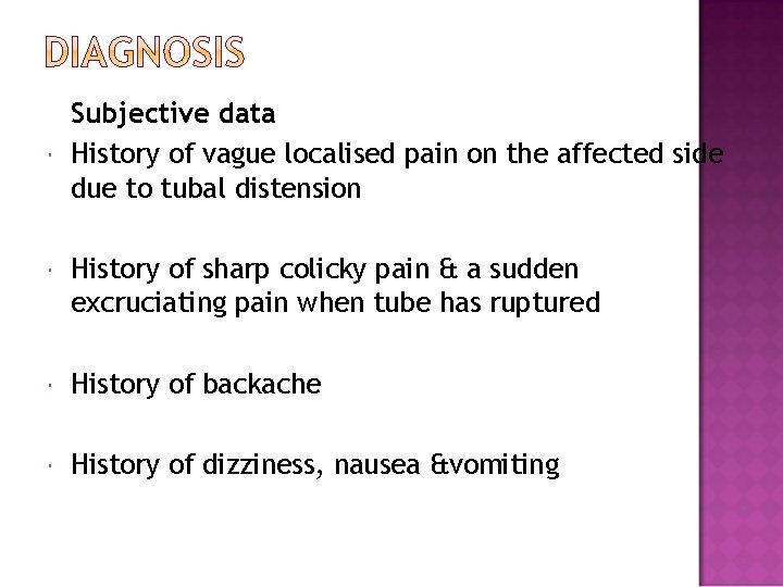  Subjective data History of vague localised pain on the affected side due to