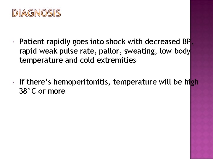  Patient rapidly goes into shock with decreased BP, rapid weak pulse rate, pallor,