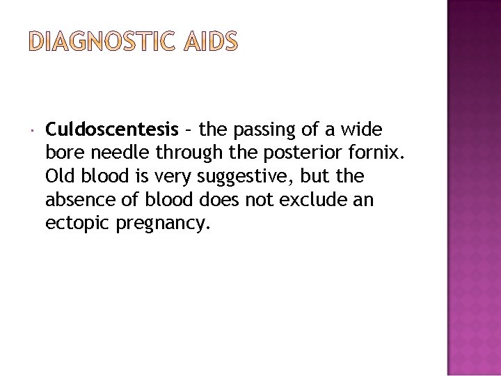  Culdoscentesis – the passing of a wide bore needle through the posterior fornix.