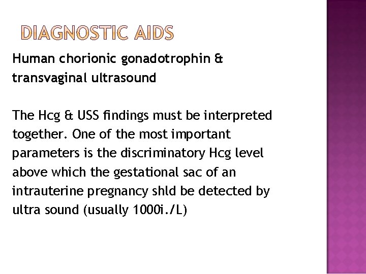 Human chorionic gonadotrophin & transvaginal ultrasound The Hcg & USS findings must be interpreted