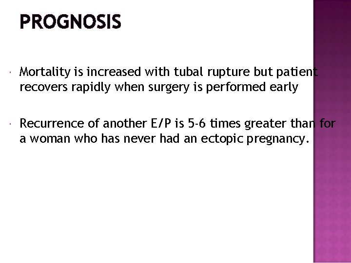 PROGNOSIS Mortality is increased with tubal rupture but patient recovers rapidly when surgery is