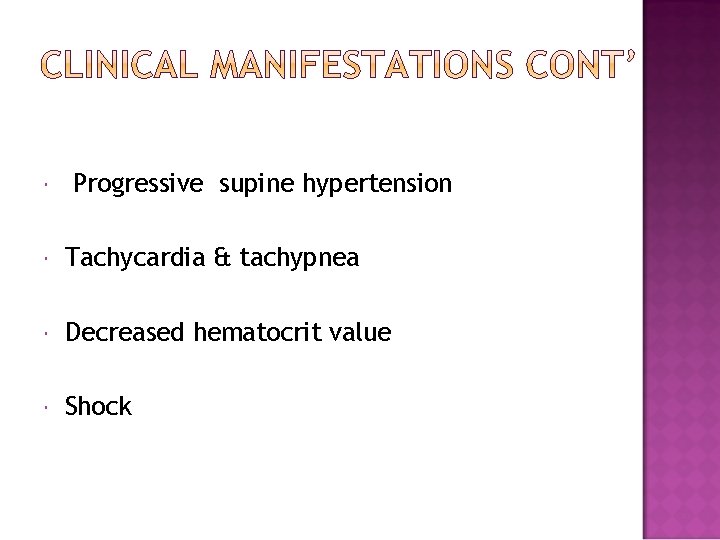  Progressive supine hypertension Tachycardia & tachypnea Decreased hematocrit value Shock 