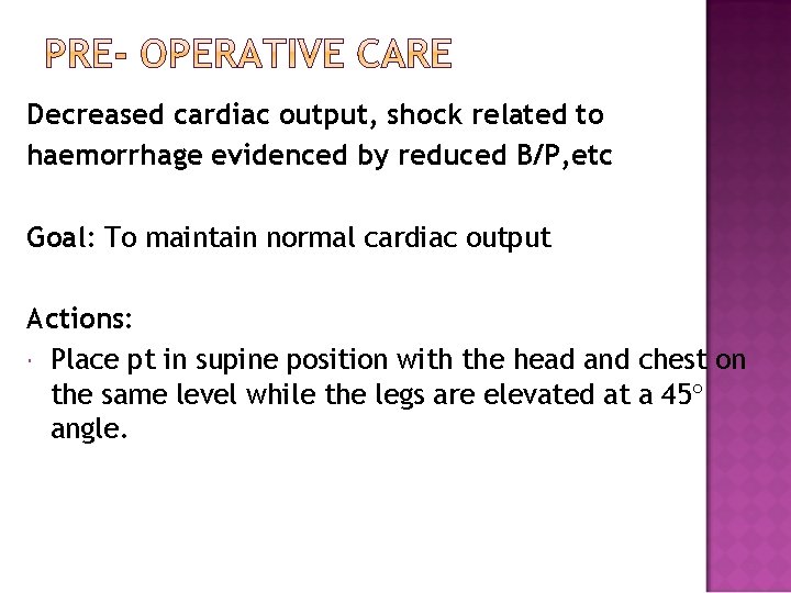 Decreased cardiac output, shock related to haemorrhage evidenced by reduced B/P, etc Goal: To