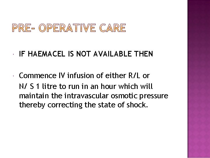  IF HAEMACEL IS NOT AVAILABLE THEN Commence IV infusion of either R/L or