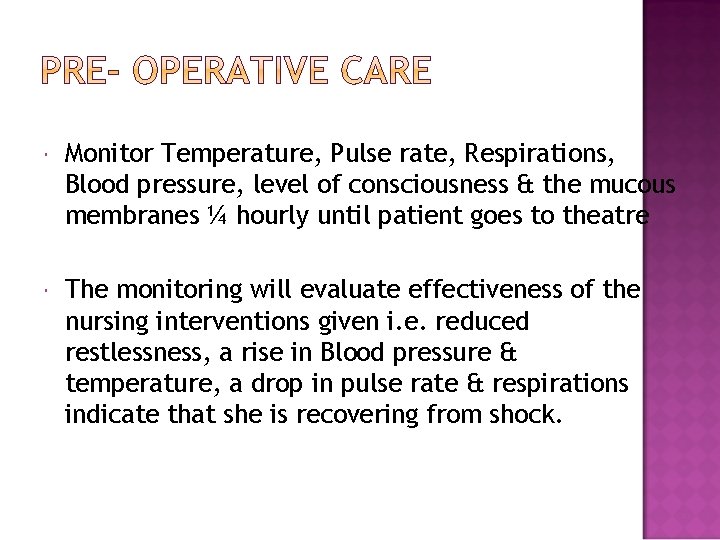  Monitor Temperature, Pulse rate, Respirations, Blood pressure, level of consciousness & the mucous