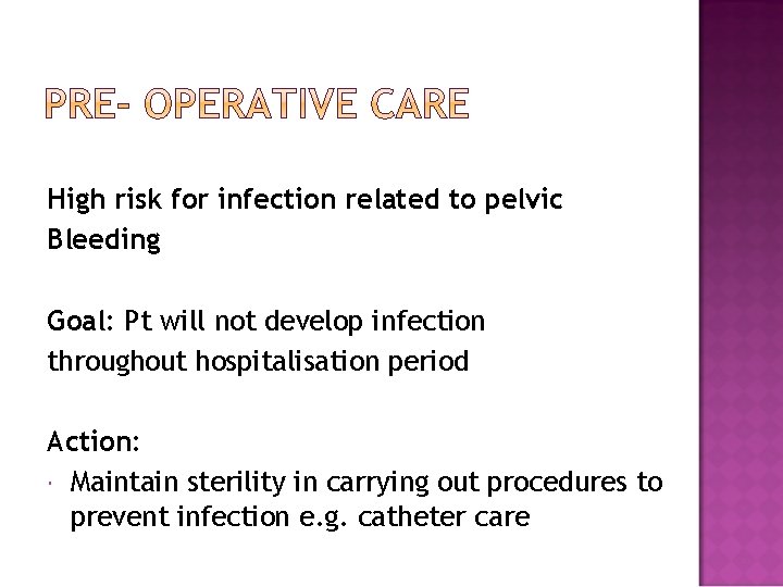 High risk for infection related to pelvic Bleeding Goal: Pt will not develop infection