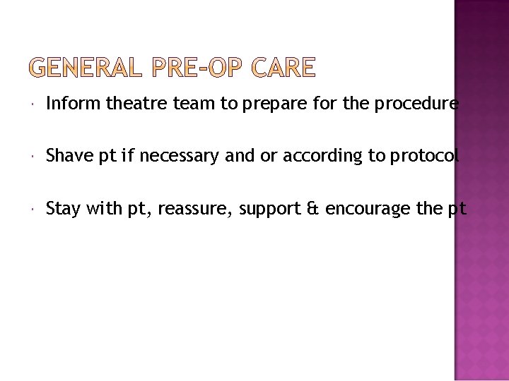  Inform theatre team to prepare for the procedure Shave pt if necessary and