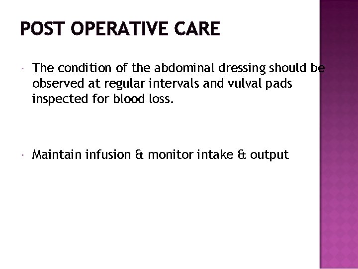 POST OPERATIVE CARE The condition of the abdominal dressing should be observed at regular