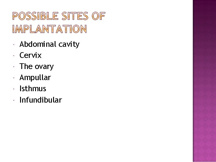  Abdominal cavity Cervix The ovary Ampullar Isthmus Infundibular 