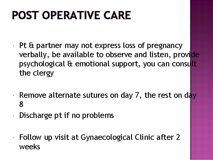 POST OPERATIVE CARE Pt & partner may not express loss of pregnancy verbally, be