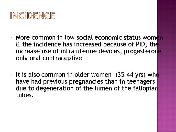  More common in low social economic status women & the incidence has increased
