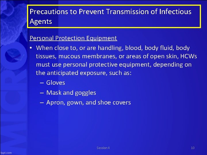 Precautions to Prevent Transmission of Infectious Agents Personal Protection Equipment • When close to,
