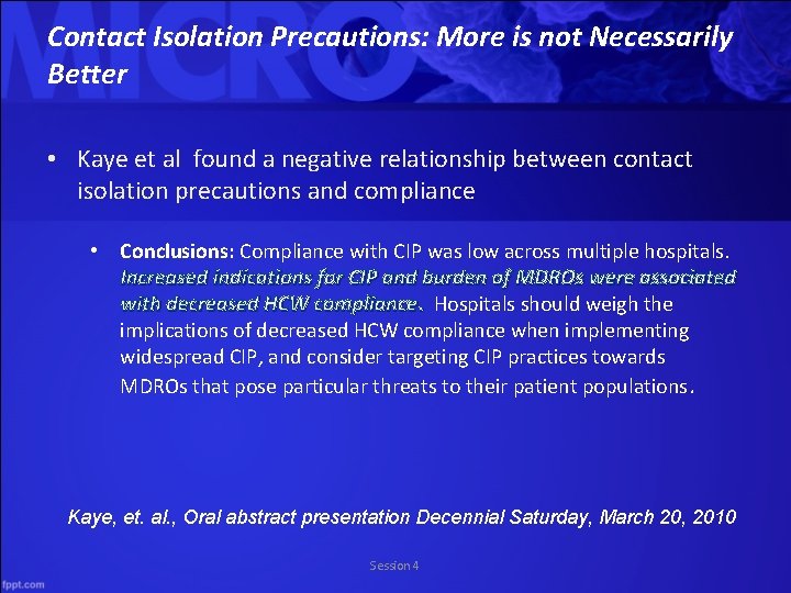Contact Isolation Precautions: More is not Necessarily Better • Kaye et al found a